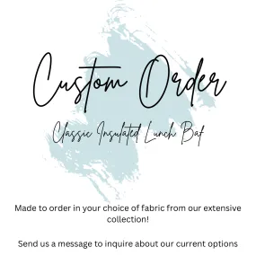 CUSTOM ORDER - Classic Insulated Lunch Bag