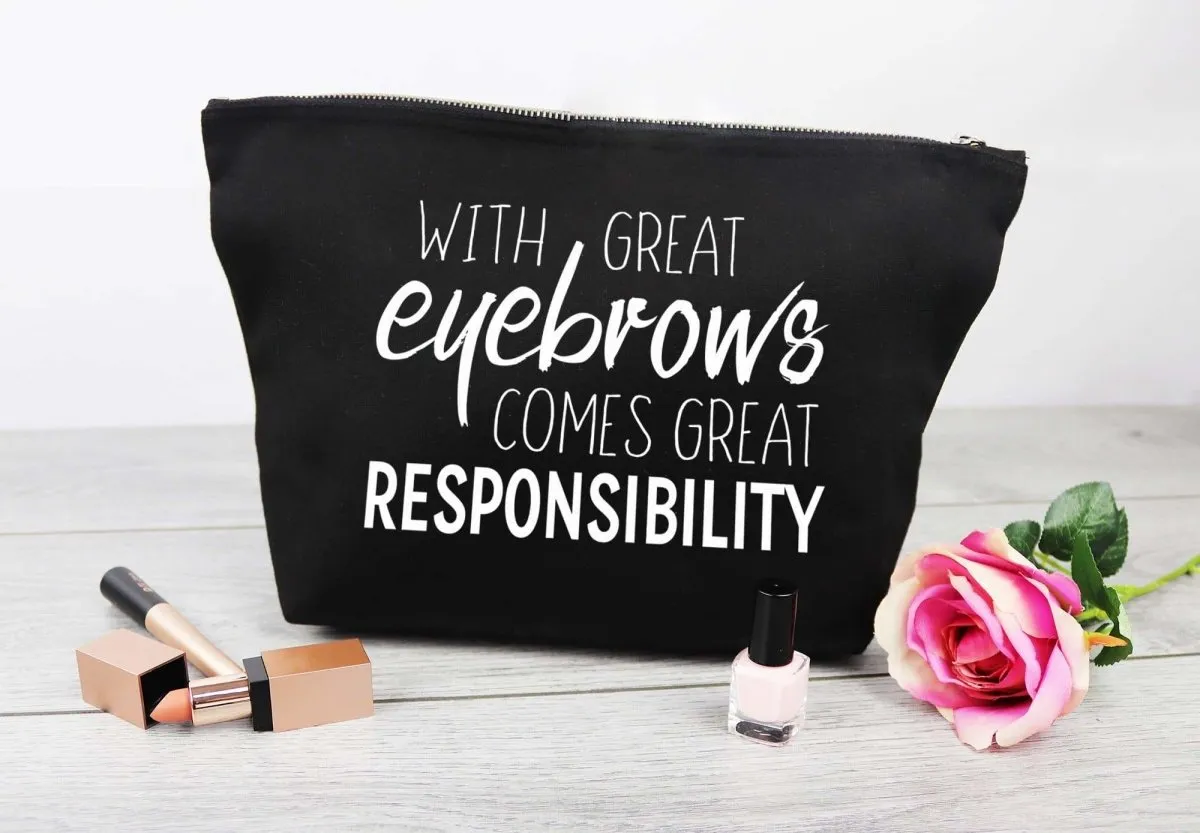 Great Eyebrows Comes Great Responsibility - Canvas Accessory Make Up Bag